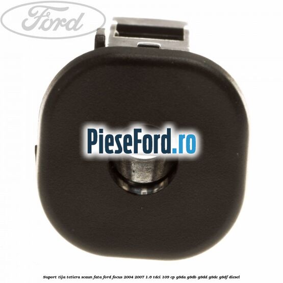 Suport tija tetiera scaun fata Ford Focus 2004-2007 1.6 TDCi 109 cp Suport tija tetiera scaun fata Ford Focus 2004-2007 1.6 TDCi 109 cp G8DA, G8DB, G8DD, G8DE, G8DF diesel
