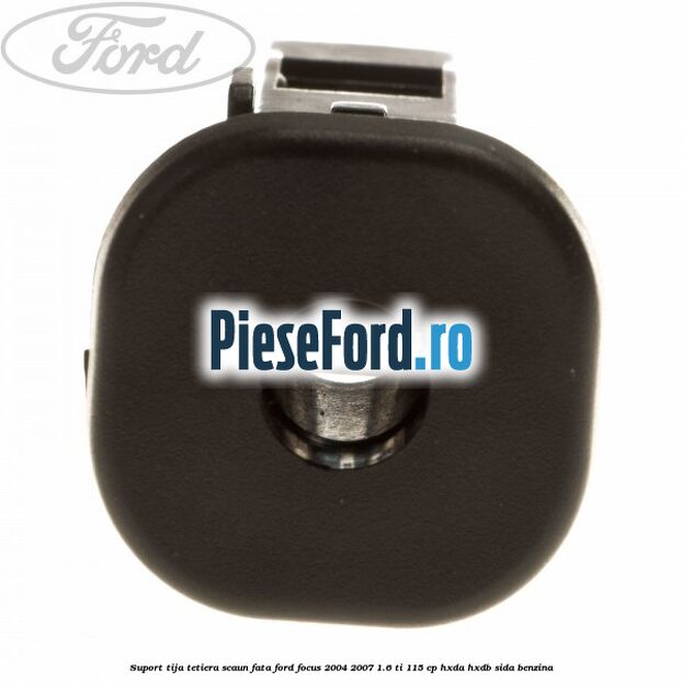 Suport tija tetiera scaun fata Ford Focus 2004-2007 1.6 Ti 115 cp HXDA, HXDB, SIDA benzina