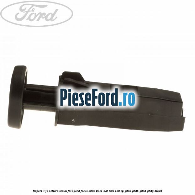 Suport tija tetiera scaun fata Ford Focus 2008-2011 2.0 TDCi 136 cp Suport tija tetiera scaun fata Ford Focus 2008-2011 2.0 TDCi 136 cp G6DA, G6DB, G6DD, G6DG diesel