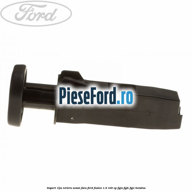 Suport tija tetiera scaun fata Ford Fusion 1.6 100 cp FYJA, FYJB, FYJC benzina