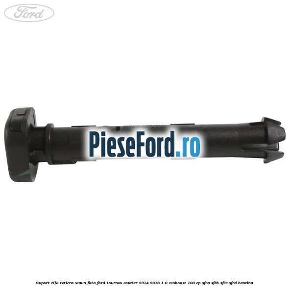 Suport tija tetiera scaun fata Ford Tourneo Courier 2014-2018 1.0 EcoBoost 100 cp Suport tija tetiera scaun fata Ford Tourneo Courier 2014-2018 1.0 EcoBoost 100 cp SFCA, SFCB, SFCC, SFCD benzina