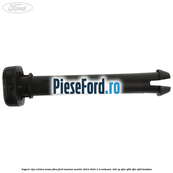 Suport tija tetiera scaun fata Ford Tourneo Courier 2014-2018 1.0 EcoBoost 100 cp Suport tija tetiera scaun fata Ford Tourneo Courier 2014-2018 1.0 EcoBoost 100 cp SFCA, SFCB, SFCC, SFCD benzina
