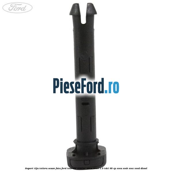 Suport tija tetiera scaun fata Ford Tourneo Courier 2014-2018 1.5 TDCi 95 cp XVCA, XVCB, XVCC, XVCD diesel