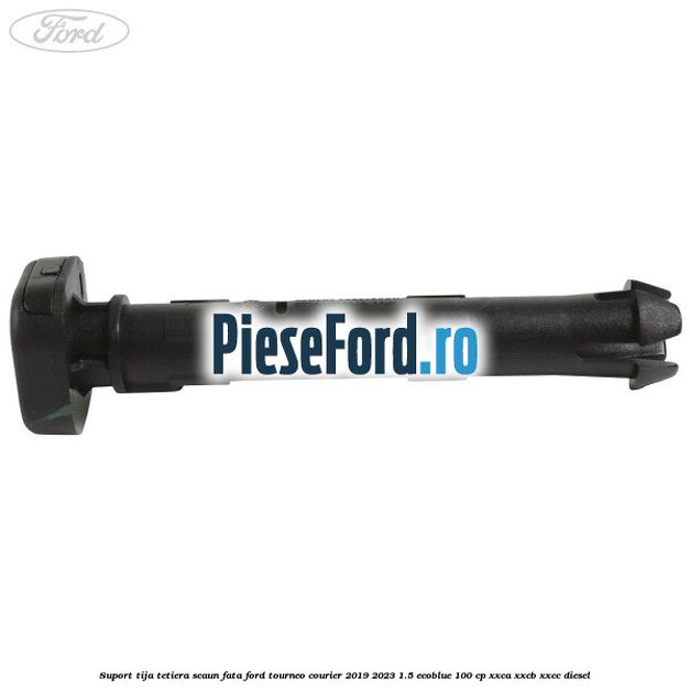 Suport tija tetiera scaun fata Ford Tourneo Courier 2019-2023 1.5 EcoBlue 100 cp XXCA, XXCB, XXCC diesel