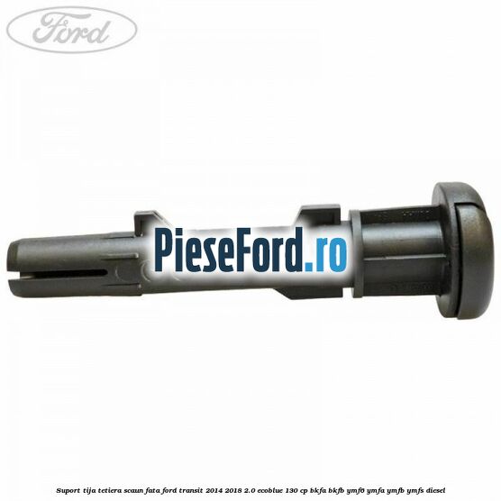 Suport tija tetiera scaun fata Ford Transit 2014-2018 2.0 EcoBlue 130 cp BKFA, BKFB, YMF6, YMFA, YMFB, YMFS diesel