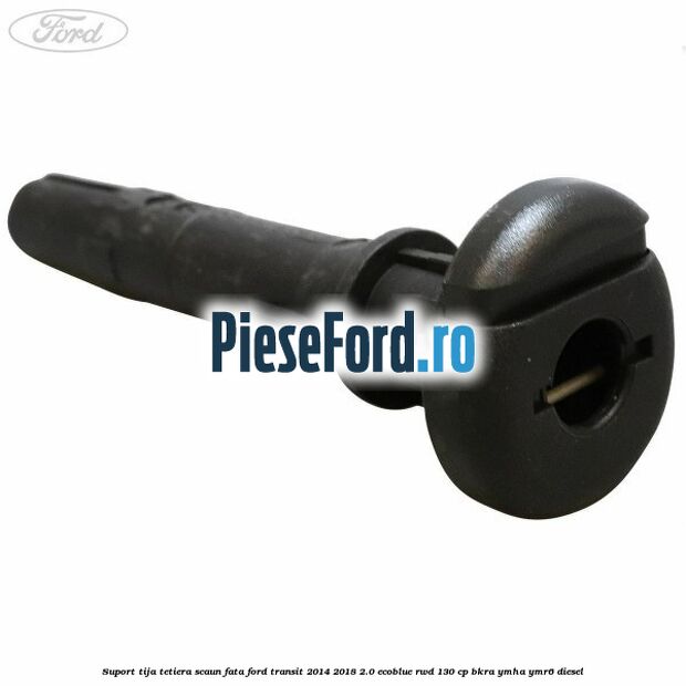 Suport tija tetiera scaun fata Ford Transit 2014-2018 2.0 EcoBlue RWD 130 cp BKRA, YMHA, YMR6 diesel