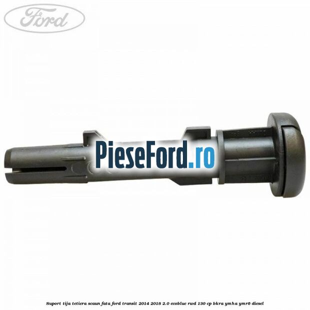 Suport tija tetiera scaun fata Ford Transit 2014-2018 2.0 EcoBlue RWD 130 cp BKRA, YMHA, YMR6 diesel