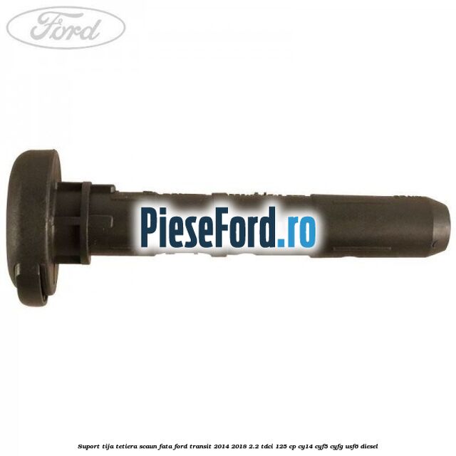 Suport tija tetiera scaun fata Ford Transit 2014-2018 2.2 TDCi 125 cp CY14, CYF5, CYFG, USF6 diesel