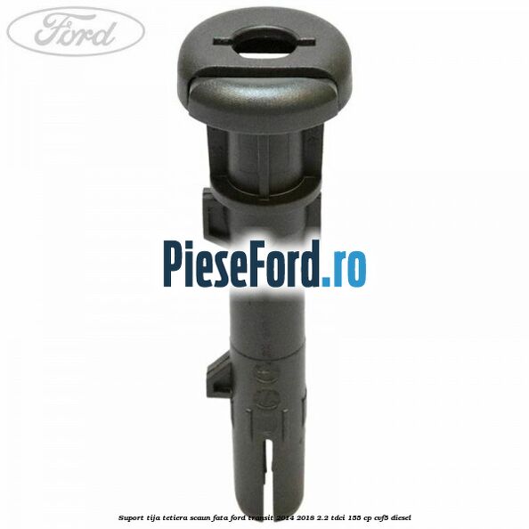 Suport tija tetiera scaun fata Ford Transit 2014-2018 2.2 TDCi 155 cp CVF5 diesel