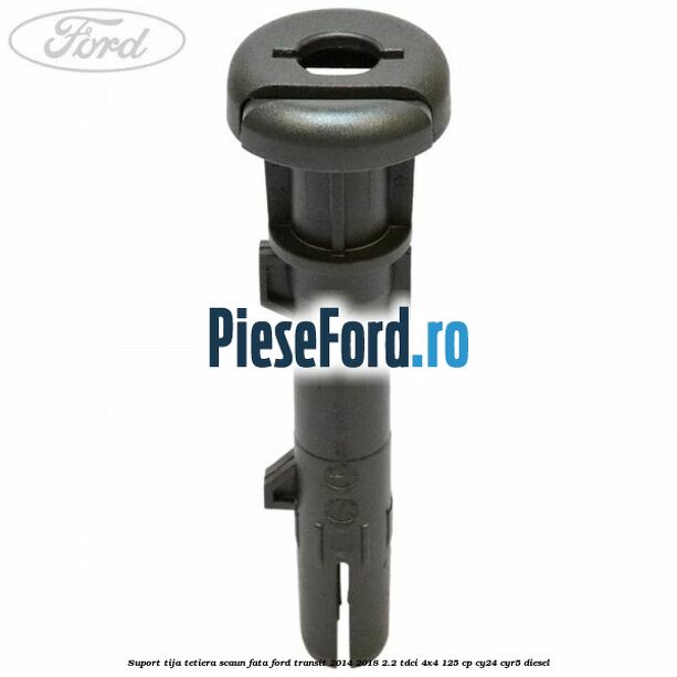 Suport tija tetiera scaun fata Ford Transit 2014-2018 2.2 TDCi 4x4 125 cp CY24, CYR5 diesel