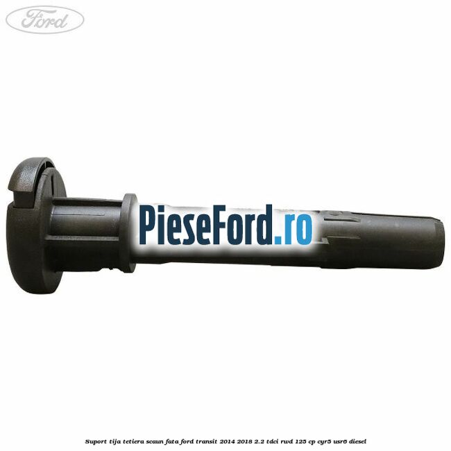 Suport tija tetiera scaun fata Ford Transit 2014-2018 2.2 TDCi RWD 125 cp CYR5, USR6 diesel