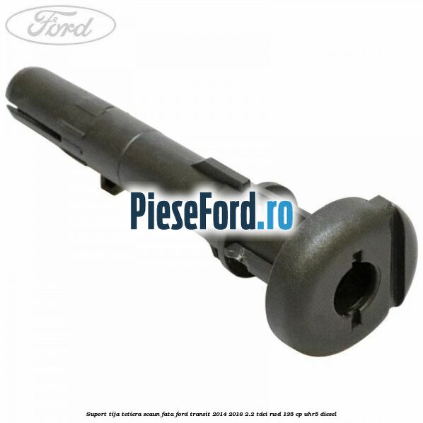 Suport tija tetiera scaun fata Ford Transit 2014-2018 2.2 TDCi RWD 135 cp UHR5 diesel