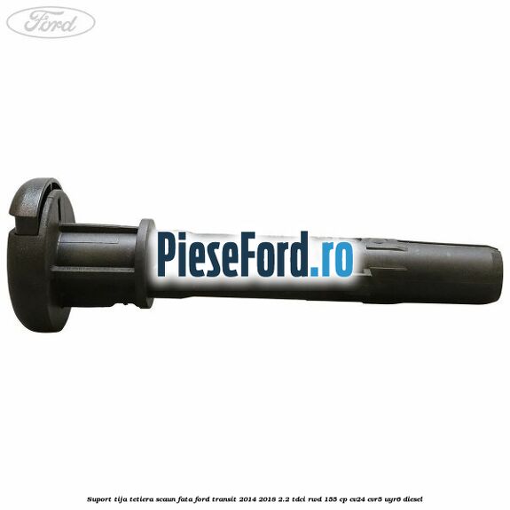 Suport tija tetiera scaun fata Ford Transit 2014-2018 2.2 TDCi RWD 155 cp CV24, CVR5, UYR6 diesel