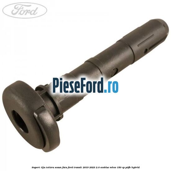 Suport tija tetiera scaun fata Ford Transit 2019-2023 2.0 EcoBlue mHEV 150 cp P0FB Hybrid