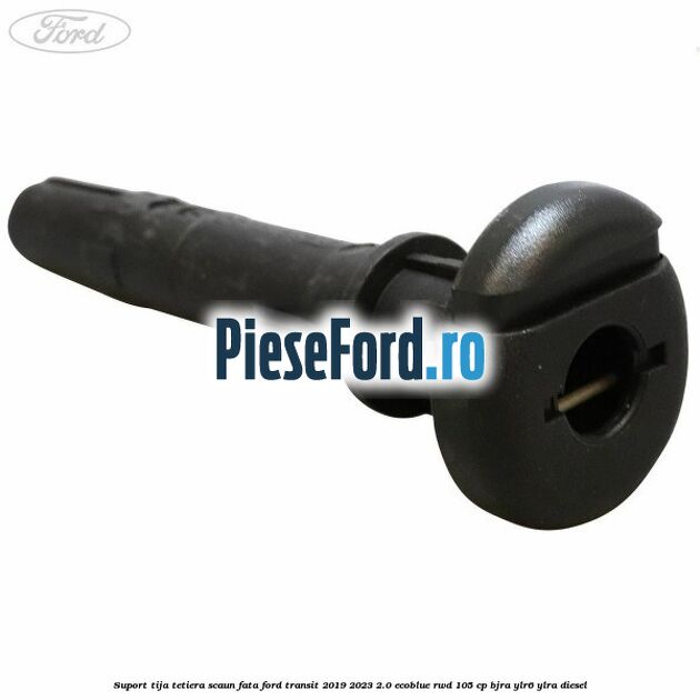 Suport tija tetiera scaun fata Ford Transit 2019-2023 2.0 EcoBlue RWD 105 cp BJRA, YLR6, YLRA diesel