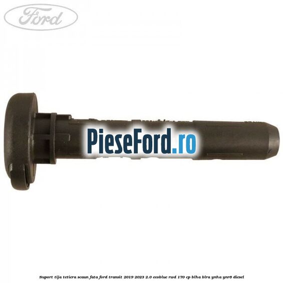 Suport tija tetiera scaun fata Ford Transit 2019-2023 2.0 EcoBlue RWD 170 cp BLHA, BLRA, YNHA, YNR6 diesel