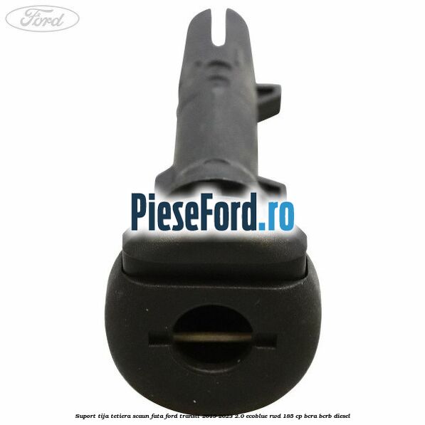 Suport tija tetiera scaun fata Ford Transit 2019-2023 2.0 EcoBlue RWD 185 cp BCRA, BCRB diesel