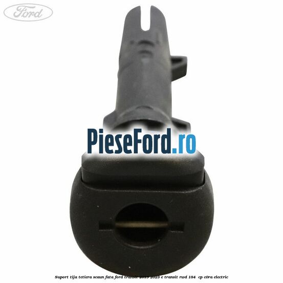Suport tija tetiera scaun fata Ford Transit 2019-2023 E-TRANSIT RWD 184  cp C0RA electric