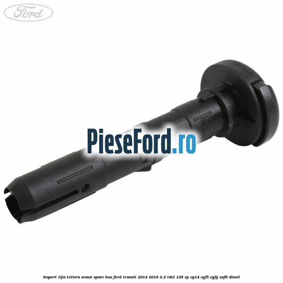 Suport tija tetiera scaun spate BUS Ford Transit 2014-2018 2.2 TDCi 125 cp CY14, CYF5, CYFG, USF6 diesel