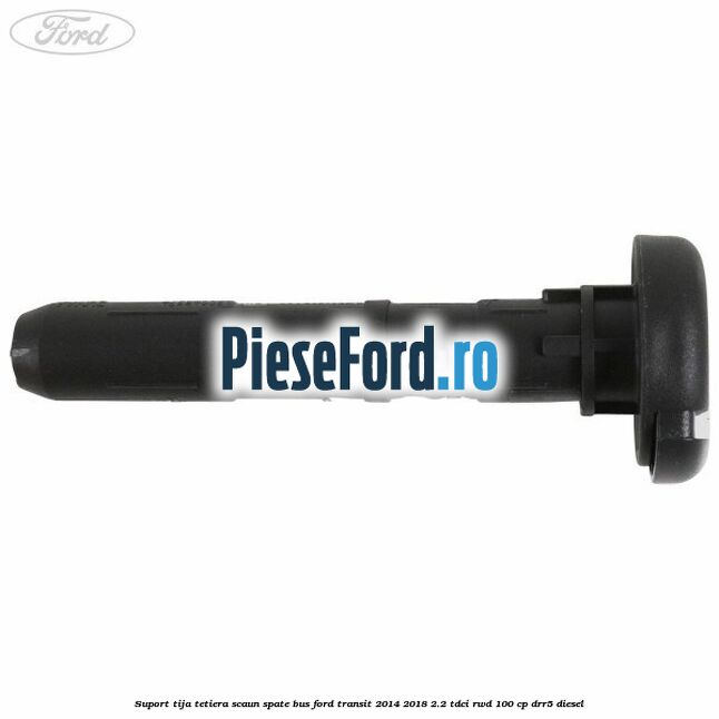 Suport tija tetiera scaun spate BUS Ford Transit 2014-2018 2.2 TDCi RWD 100 cp DRR5 diesel