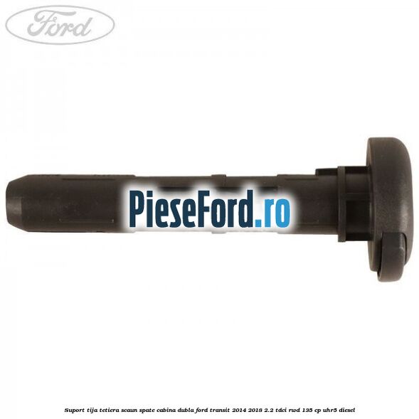 Suport tija tetiera scaun spate cabina dubla Ford Transit 2014-2018 2.2 TDCi RWD 135 cp UHR5 diesel