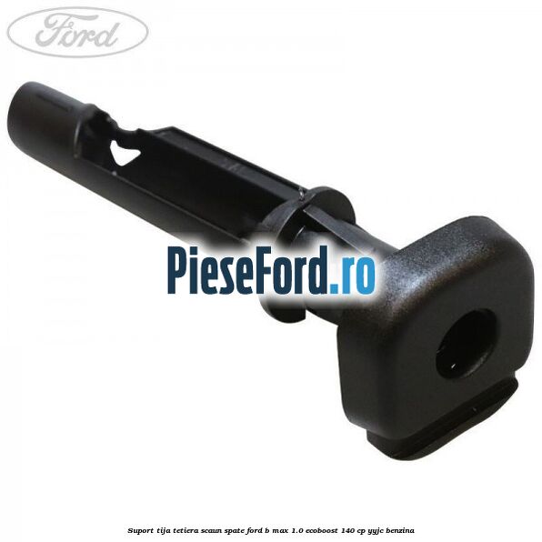 Suport tija tetiera scaun spate Ford B-Max 1.0 EcoBoost 140 cp YYJC benzina