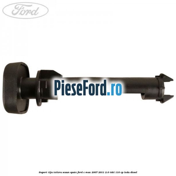 Suport tija tetiera scaun spate Ford C-Max 2007-2011 2.0 TDCi 110 cp IXDA diesel