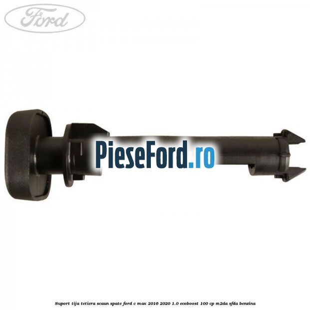 Suport tija tetiera scaun spate Ford C-Max 2016-2020 1.0 EcoBoost 100 cp M2DA, SFDA benzina