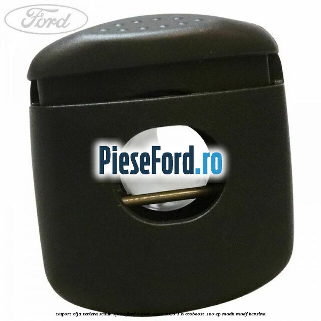 Suport tija tetiera scaun spate Ford C-Max 2016-2020 1.5 EcoBoost 150 cp M8DB, M8DF benzina