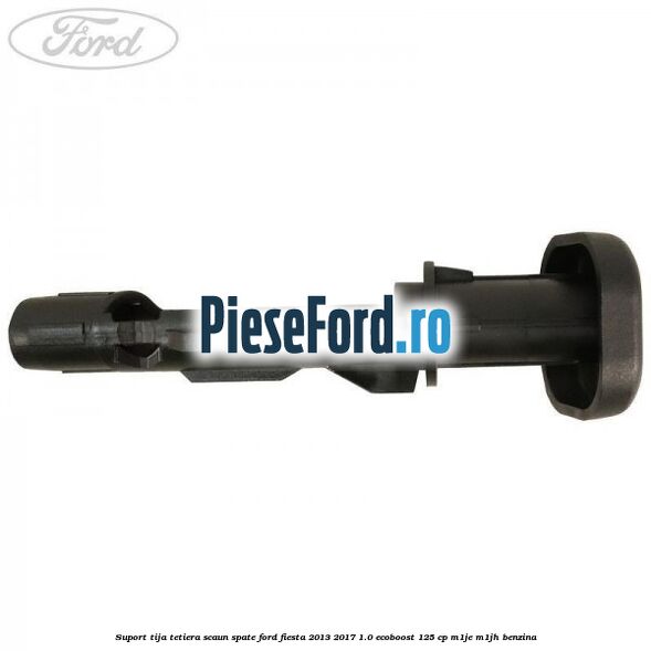 Suport tija tetiera scaun spate Ford Fiesta 2013-2017 1.0 EcoBoost 125 cp M1JE, M1JH benzina