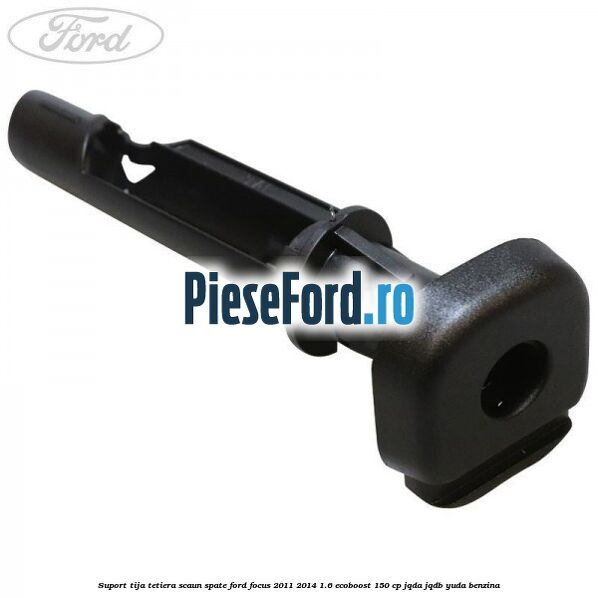 Suport tija tetiera scaun spate Ford Focus 2011-2014 1.6 EcoBoost 150 cp JQDA, JQDB, YUDA benzina