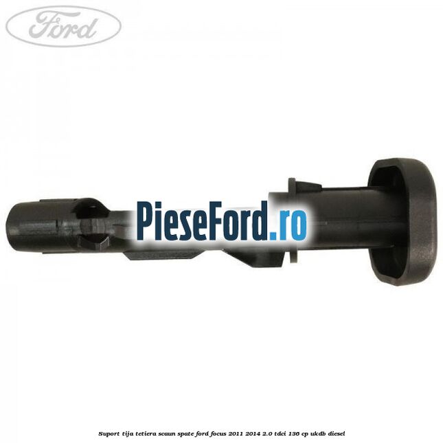 Suport tija tetiera scaun spate Ford Focus 2011-2014 2.0 TDCi 136 cp UKDB diesel
