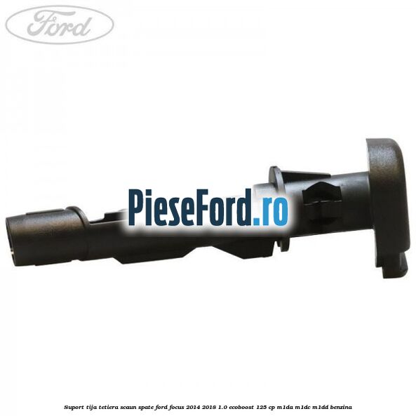 Suport tija tetiera scaun spate Ford Focus 2014-2018 1.0 EcoBoost 125 cp M1DA, M1DC, M1DD benzina