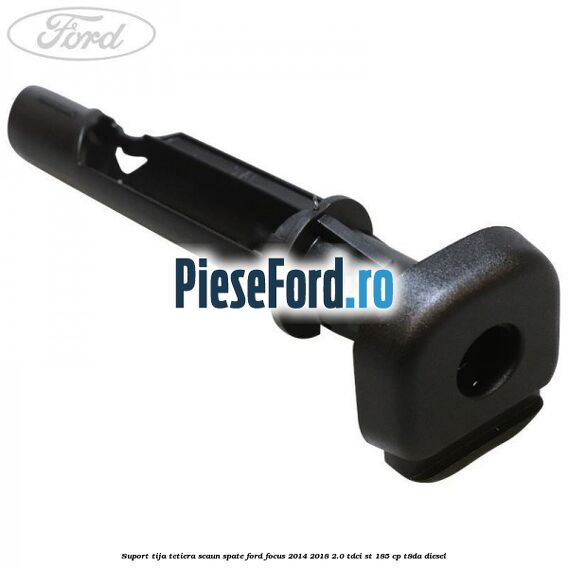 Suport tija tetiera scaun spate Ford Focus 2014-2018 2.0 TDCi ST 185 cp T8DA diesel