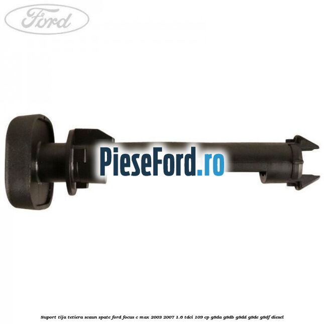 Suport tija tetiera scaun spate Ford Focus C-Max 2003-2007 1.6 TDCi 109 cp G8DA, G8DB, G8DD, G8DE, G8DF diesel