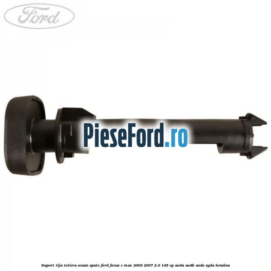 Suport tija tetiera scaun spate Ford Focus C-Max 2003-2007 2.0 145 cp AODA, AODB, AODE, SYDA benzina