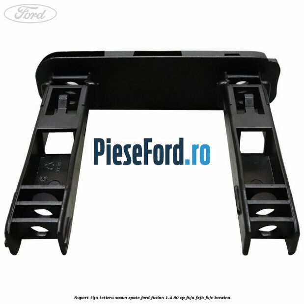 Suport tija tetiera scaun spate Ford Fusion 1.4 80 cp FXJA, FXJB, FXJC benzina