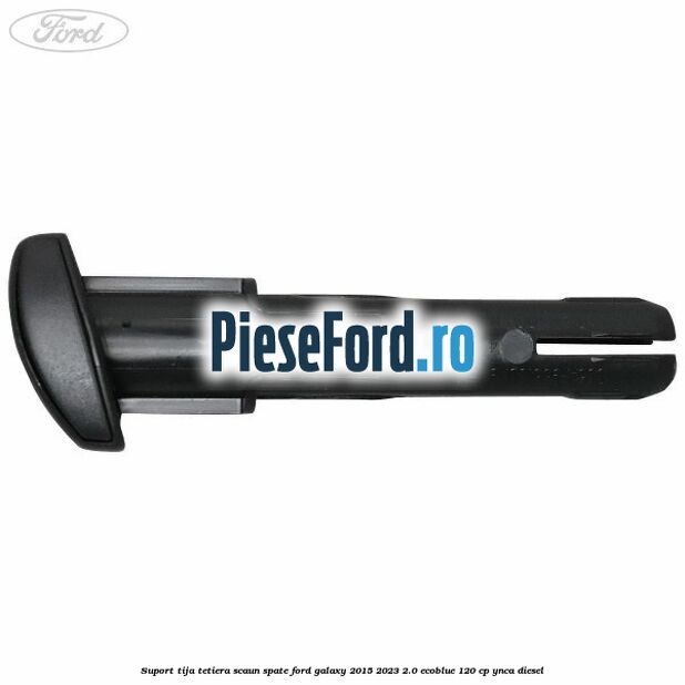 Suport tija tetiera scaun spate Ford Galaxy 2015-2023 2.0 EcoBlue 120 cp YNCA diesel