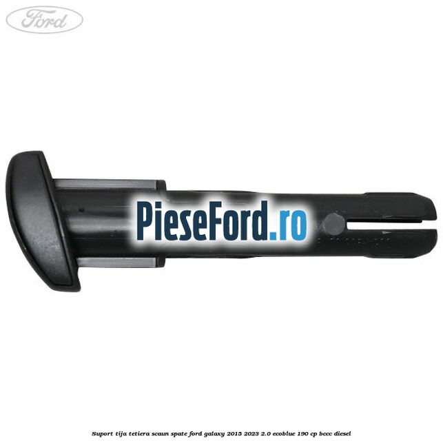 Suport tija tetiera scaun spate Ford Galaxy 2015-2023 2.0 EcoBlue 190 cp BCCC diesel