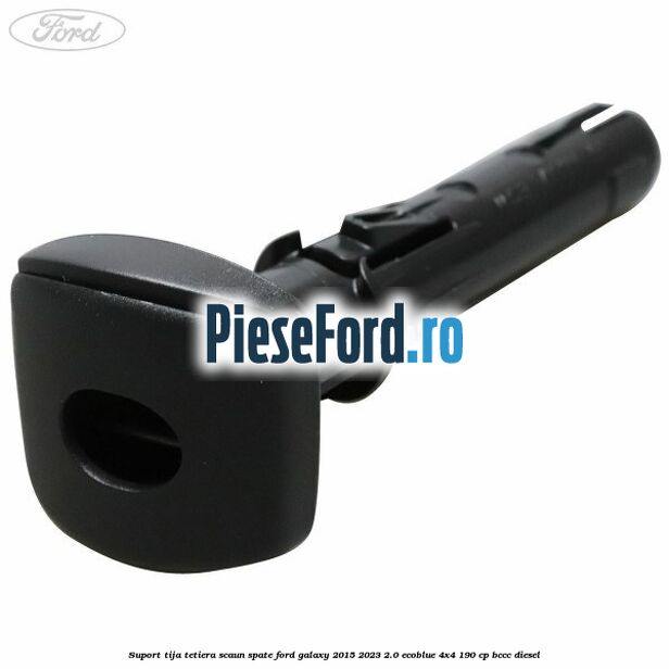 Suport tija tetiera scaun spate Ford Galaxy 2015-2023 2.0 EcoBlue 4x4 190 cp BCCC diesel
