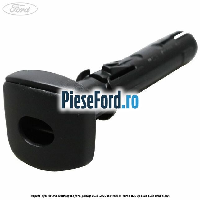 Suport tija tetiera scaun spate Ford Galaxy 2015-2023 2.0 TDCi BI-Turbo 210 cp T9CB, T9CC, T9CD diesel