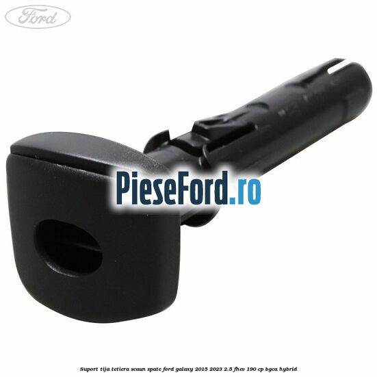 Suport tija tetiera scaun spate Ford Galaxy 2015-2023 2.5 FHEV 190 cp BGCA hybrid
