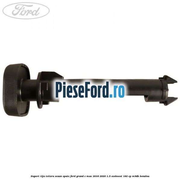 Suport tija tetiera scaun spate Ford Grand C-Max 2016-2020 1.5 EcoBoost 180 cp Suport tija tetiera scaun spate Ford Grand C-Max 2016-2020 1.5 EcoBoost 180 cp M9DB benzina