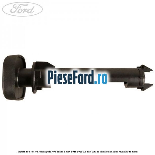 Suport tija tetiera scaun spate Ford Grand C-Max 2016-2020 1.5 TDCi 120 cp XWDA, XWDB, XWDC, XWDD, XWDE diesel