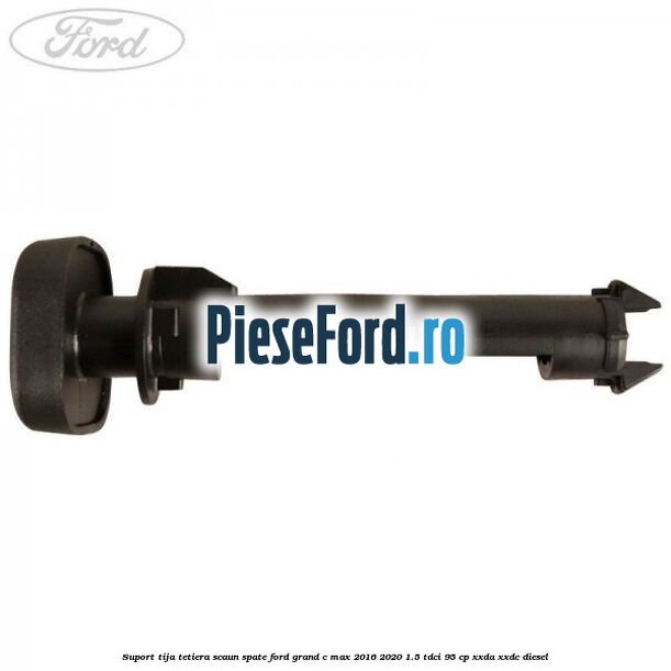 Suport tija tetiera scaun spate Ford Grand C-Max 2016-2020 1.5 TDCi 95 cp Suport tija tetiera scaun spate Ford Grand C-Max 2016-2020 1.5 TDCi 95 cp XXDA, XXDC diesel