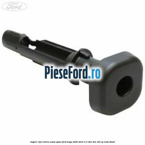 Suport tija tetiera scaun spate Ford Kuga 2008-2012 2.0 TDCI 4x4 163 cp TXDA diesel