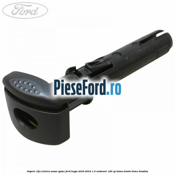 Suport tija tetiera scaun spate Ford Kuga 2016-2018 1.5 EcoBoost 120 cp BNMA, BNMB, BNMC benzina