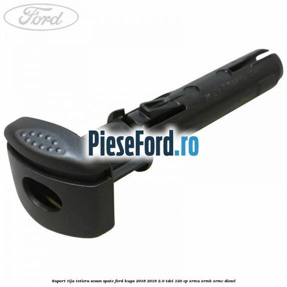 Suport tija tetiera scaun spate Ford Kuga 2016-2018 2.0 TDCi 120 cp XRMA, XRMB, XRMC diesel