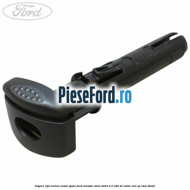 Suport tija tetiera scaun spate Ford Mondeo 2014-2018 2.0 TDCi Bi-Turbo 210 cp