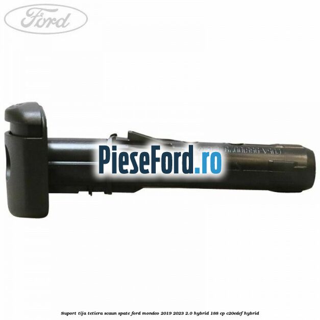 Suport tija tetiera scaun spate Ford Mondeo 2019-2023 2.0 Hybrid 188 cp Suport tija tetiera scaun spate Ford Mondeo 2019-2023 2.0 Hybrid 188 cp C20EDEF hybrid